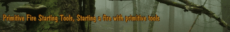 Primitive Fire Starting Tools, Starting a fire with primitive tools
