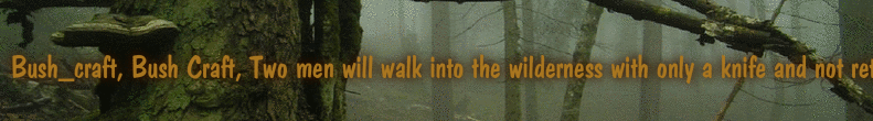 Bush_craft, Bush Craft, Two men will walk into the wilderness with only a knife and not return for 30 days
