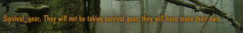 Survival_gear, They will not be taking survival gear, they will have make their own