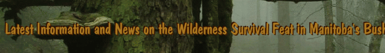Latest Information and News on the Wilderness Survival Feat in Manitoba's Bush