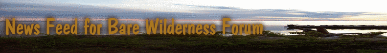News Feed for Bare Wilderness Forum