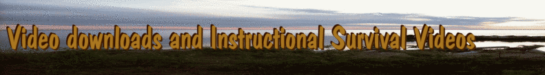 Video downloads and Instructional Survival Videos