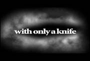 Can they survive the Wilderness with just their knives Can they survive the Wilderness with just their knives